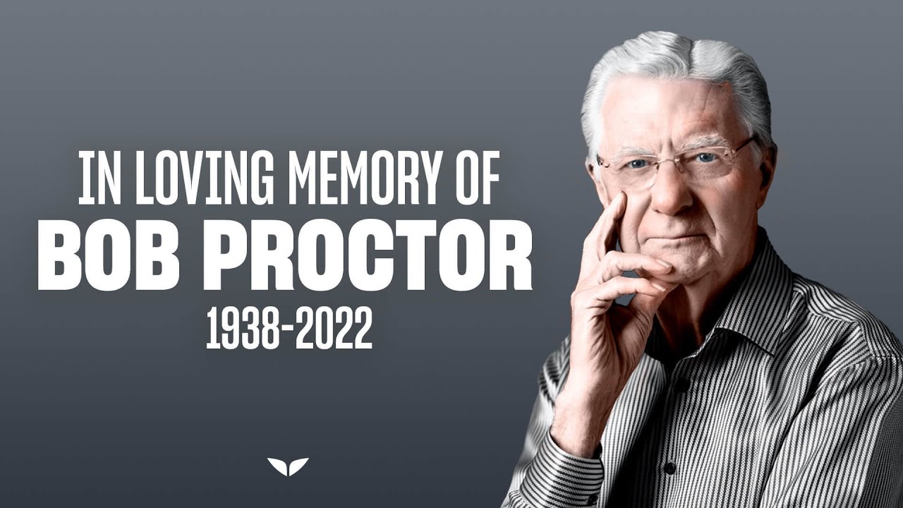 In loving memory of Bob Proctor 1938 -2022 