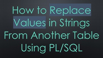 How to Replace Values in Strings From Another Table Using PL/SQL