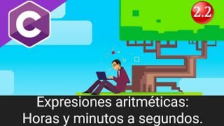 Programación en C - Expresiones aritméticas - Conversión a segundos Programación en C - Expresiones aritméticas - Conversión a segundos