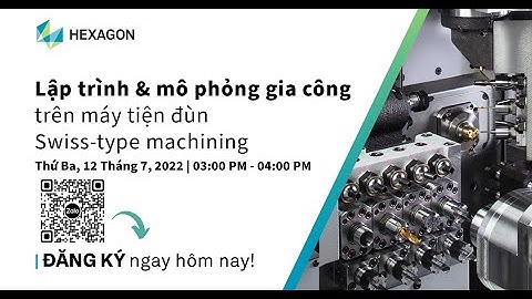 Webinar - Lập trình & mô phỏng gia công cho máy tiện đùn trên phần mềm Esprit - Swiss type machining