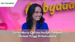Cerita Maria Callista Hampir Terkena Ombak Tinggi Di Halmahera | PAGI PAGI AMBYAR (31/5/24) P1