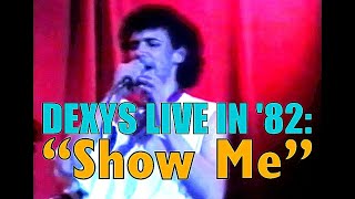 Dexys Live In &#39;82: &quot;Show Me&quot;