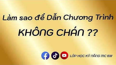 6W01| SEASON 1 | LÀM SAO ĐỂ DẪN CHƯƠNG TRÌNH KHÔNG CHÁN ?