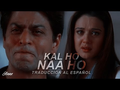 Kal Ho Naa Ho - Kal Ho Naa Ho (Traducido al español)