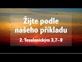 Žijte podle našeho příkladu (2Te 3,7–9) | Jaroslav Kernal (23. 3. 2025)