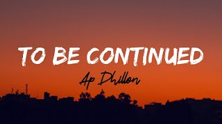Download lagu AP Dhillon - To Be Continued | Brownprint (Lyrics)