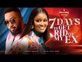 7 days to get rid of my ex  nigerian movies 2024 latest full movies