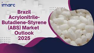 Brazil Acrylonitrile Butadiene Styrene ABS Market Size, Share, Demand, Report, Forecast 2025-2033