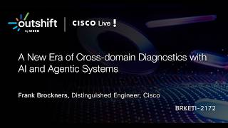 A New Era of Cross-domain Diagnostics with AI and Agentic Systems | Cisco Live EMEA 2026