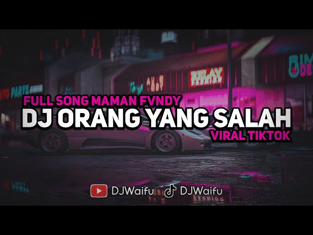 DJ ORANG YANG SALAH LUVIA BAND FULL SONG MAMAN FVNDY VIRAL TIKTOK 2023 class=