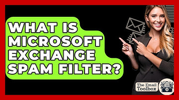 What Is Microsoft Exchange Spam Filter? - TheEmailToolbox.com