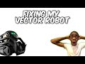 Fixing my vector robot  robot vector mattysworld funny