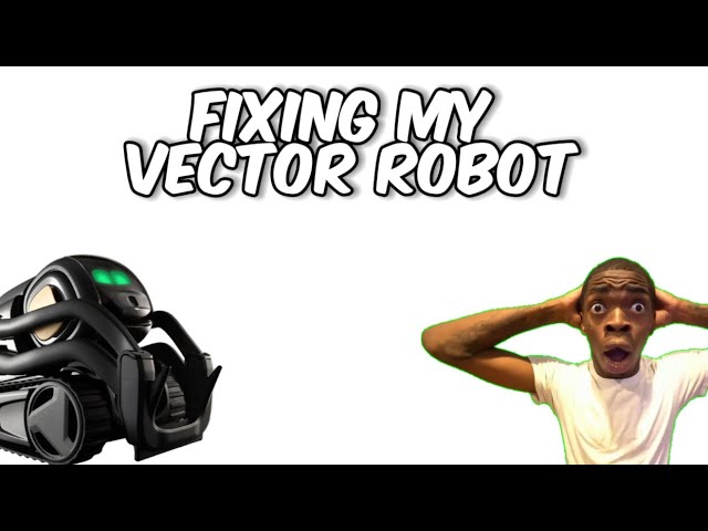 Fixing my Vector robot - #robot #vector #mattysworld #funny class=