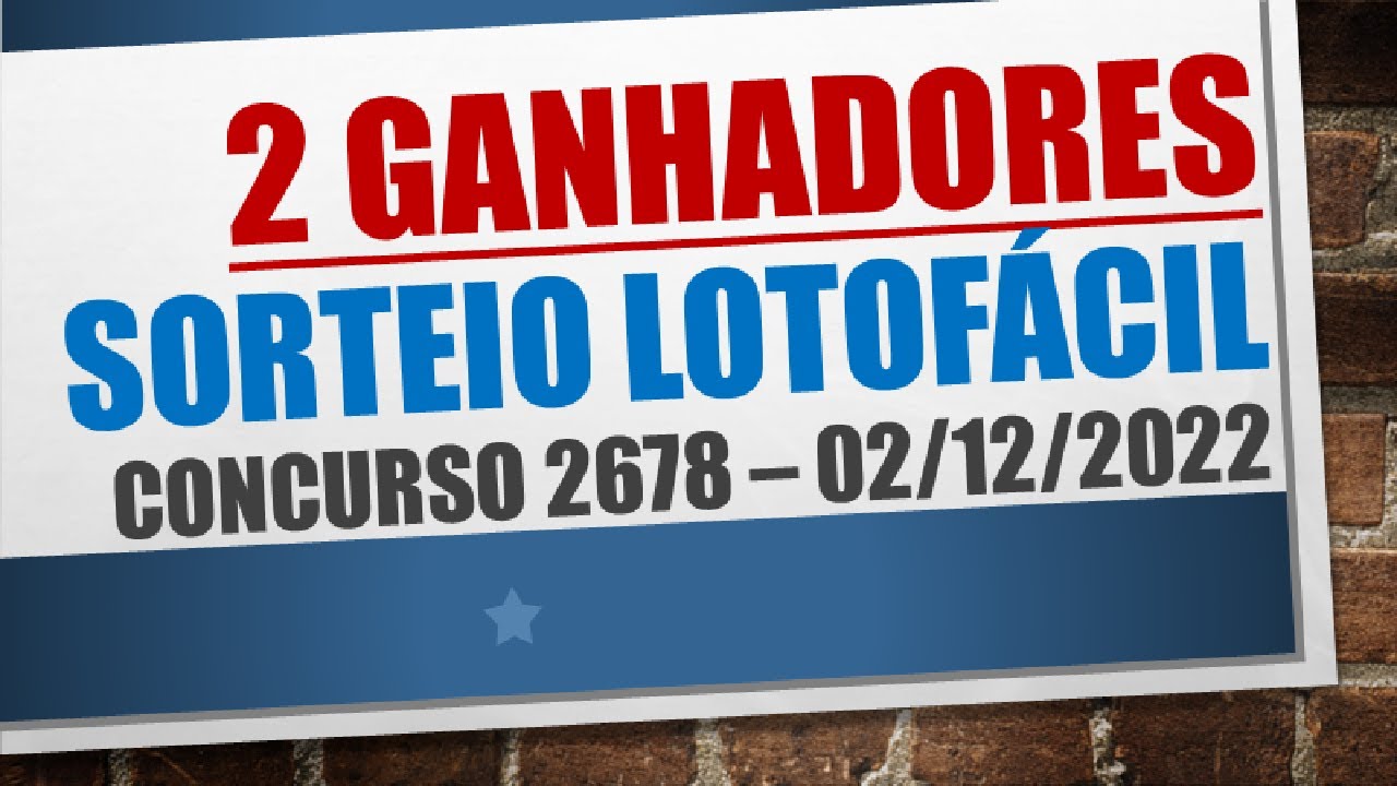 2 GANHADORES | RESULTADO LOTOFACIL 02/12/2022 CONCURSO 2678