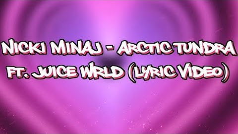 Nicki Minaj - Arctic Tundra ft Juice WRLD (Lyric Video)