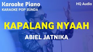 KAPALANG NYAAH - ABIEL JATNIKA || KARAOKE PIANO