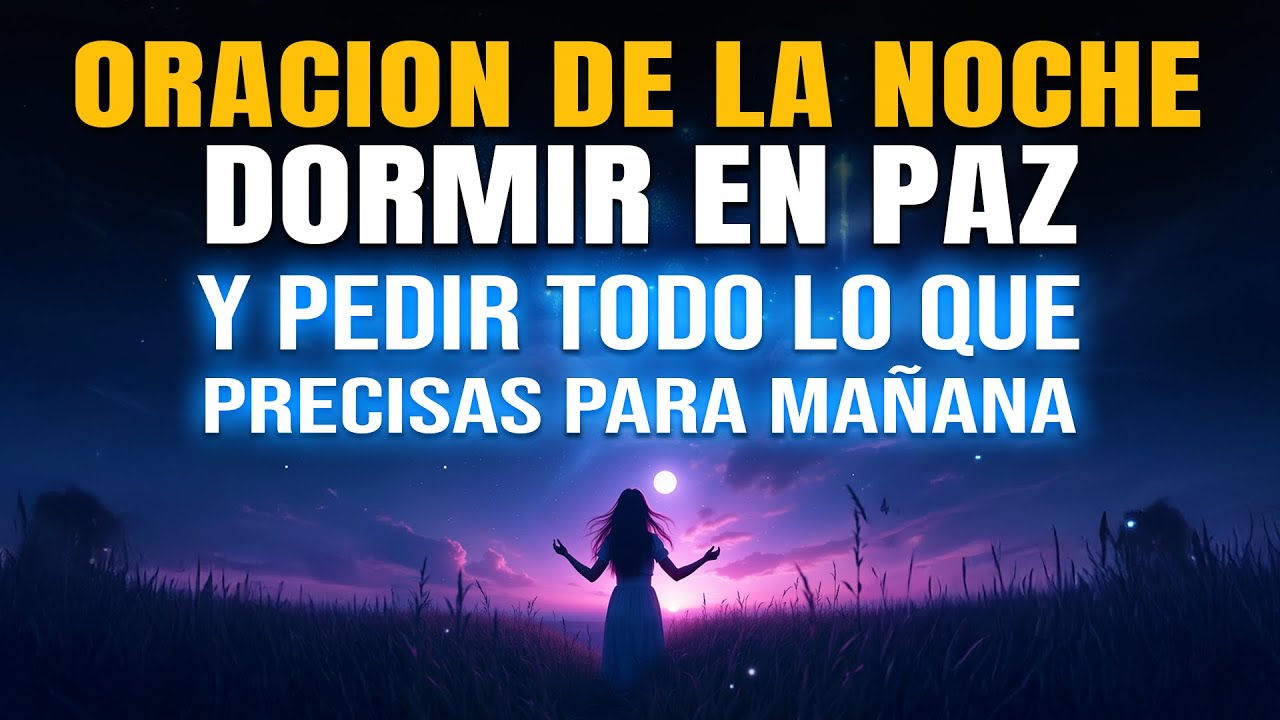 Oración de la noche para dormir en paz y pedir todo lo que precisas ...