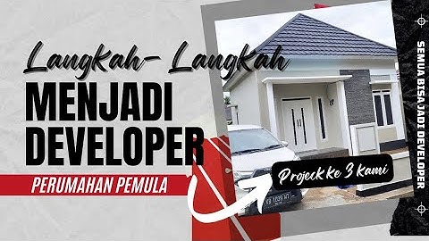 LANGKAH-LANGKAH MENJADI DEVELOPER PERUMAHAN PEMULA @Pontianak
