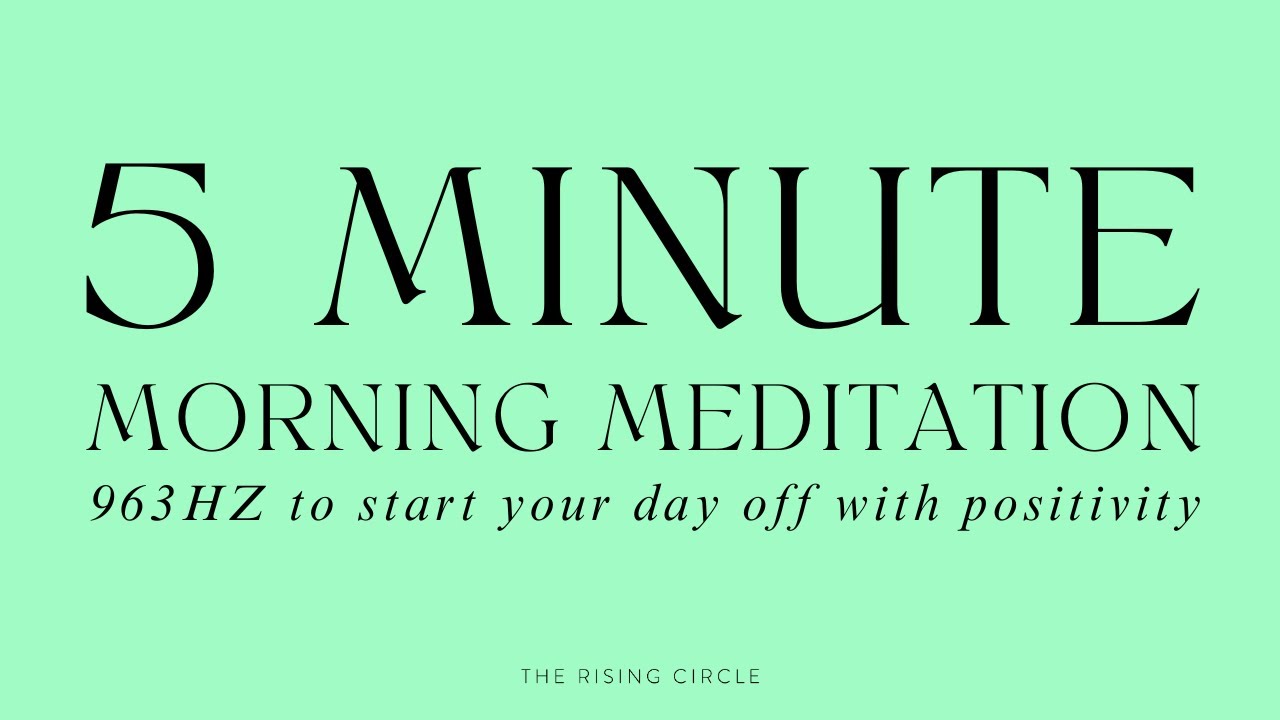 💚 5 MINUTE GUIDED MORNING MEDITATION FOR POSITIVITY & CALM | THE RISING ...