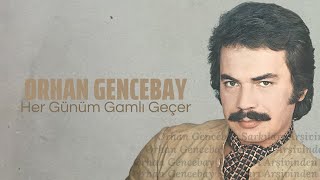 Orhan Gencebay - Her Günüm Gamlı Geçer Resimi