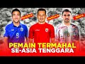 5 pemain dengan nilai pasar termahal seasia tenggara