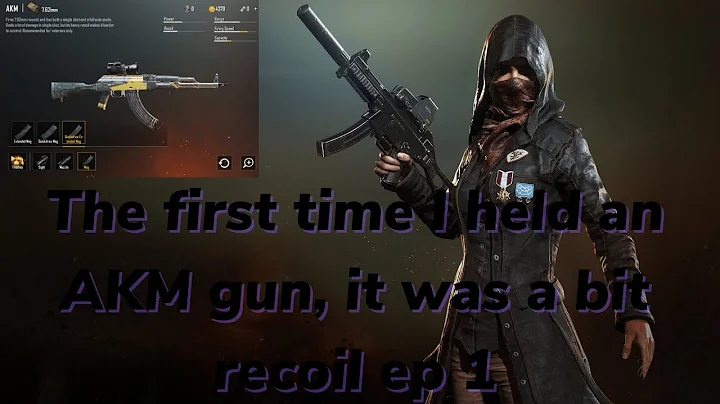 Khuyen Nguyen - PUBG -The first time I held an AKM...