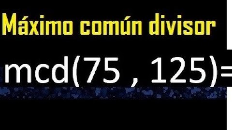 mcd de 75 y 125 , Maximo comun divisor de numeros , ejemplo