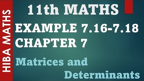 11th maths chapter 7 example 7.16 - 7.18 matrices and determinants tn syllabus