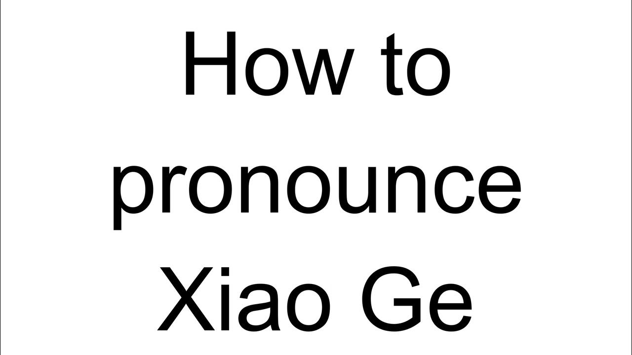 How to Pronounce Xiao Ge (Chinese) YouTube