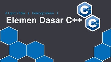 Elemen Dasar C++  | Algoritma dan Pemrograman I