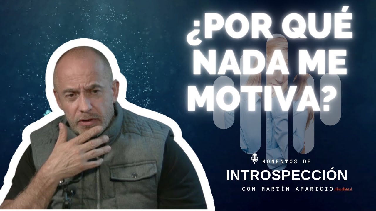 Ep 69 "¿Por qué nada me motiva?" - Momentos de introspección