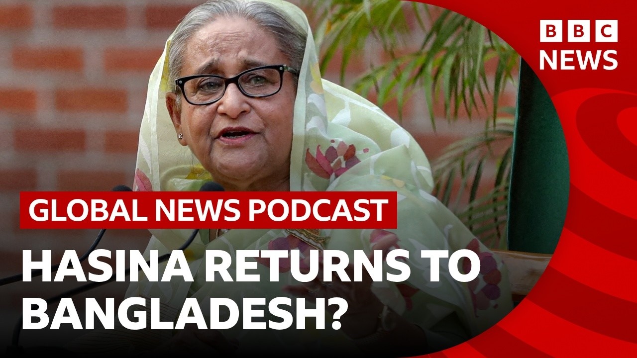 Why ex-Bangladesh PM Hasina may return from India to face a death sentence | Global News Podcast