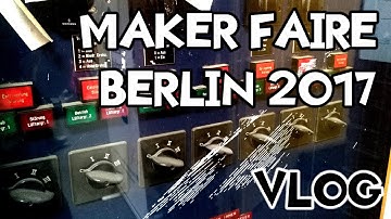 Maker Faire Berlin 2017 VLOG | eHaJo das erste Mal auf der MFB