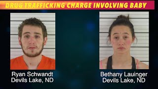 Devils Lake Pair Facing Drug Trafficking Charge Involving Baby
