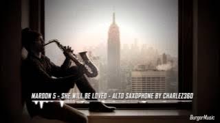 Maroon 5-She Will Be Loved   Alto Saxophone by charlez360