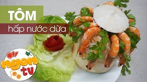 Tôm Hấp Nước Dừa - Món Ngon Dễ Làm