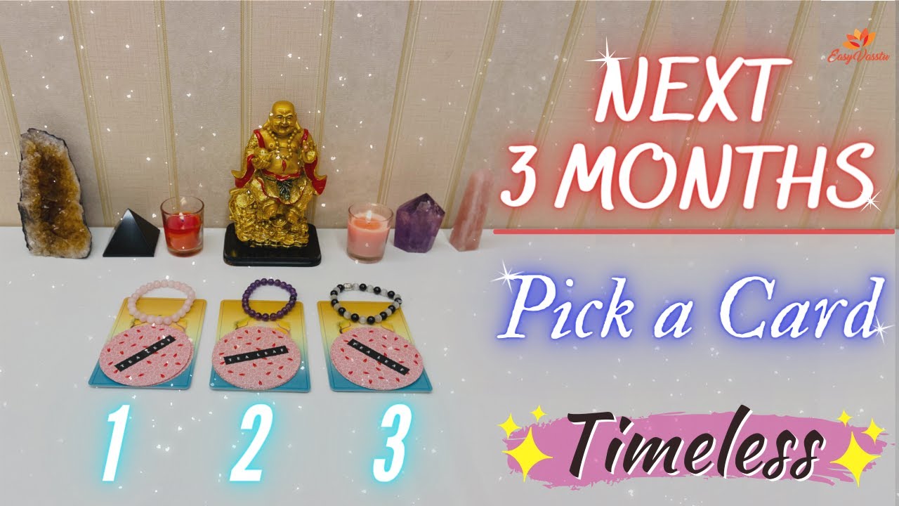 The Next 3 Months | Timeless Pick A Card | Tarot Reading | Your Next ...
