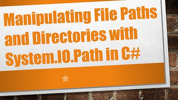 Manipulating File Paths and Directories with System.IO.Path in C#