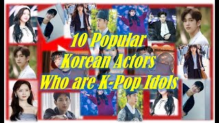 10 POPULAR KOREAN ACTORS WHO ARE K-POP IDOLS PART 1 || Random Edz TVRandomEdzTV