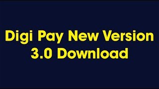 Digi Pay New Version 3.0 Download