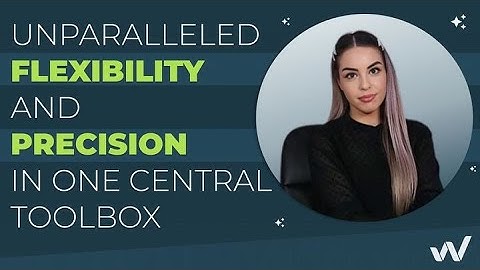 Unparalleled flexibility and precision in one central toolbox.