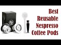 Best Reusable Nespresso Pods Review - Refillable Coffee Pod Refill Capsules