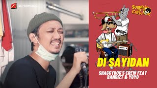 [ #SoundOfCrew ] Shaggydog - Di Sayidan (Shaggydog's Crew Feat. Bandizt & Yoyo)