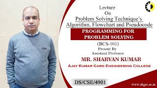 TECHNIQUE’S ALGORITHM, FLOWCHART AND PSEUDOCODE | PPS | LECTURE 06 BY MR. SHARVAN KUMAR | AKGEC