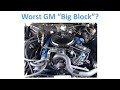 What is the “Worst" GM Big Block?