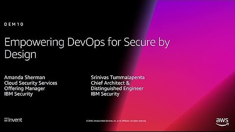 AWS re:Invent 2018: Empowering DevOps for Secure by Design (see it live) (DEM10)