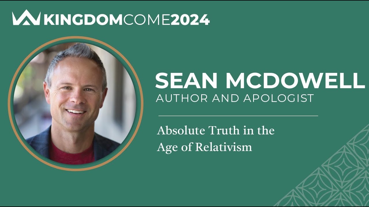 Sean McDowell | Absolute Truth in the Age of Relativism