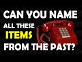 Can You Name These Old Things from the Past?