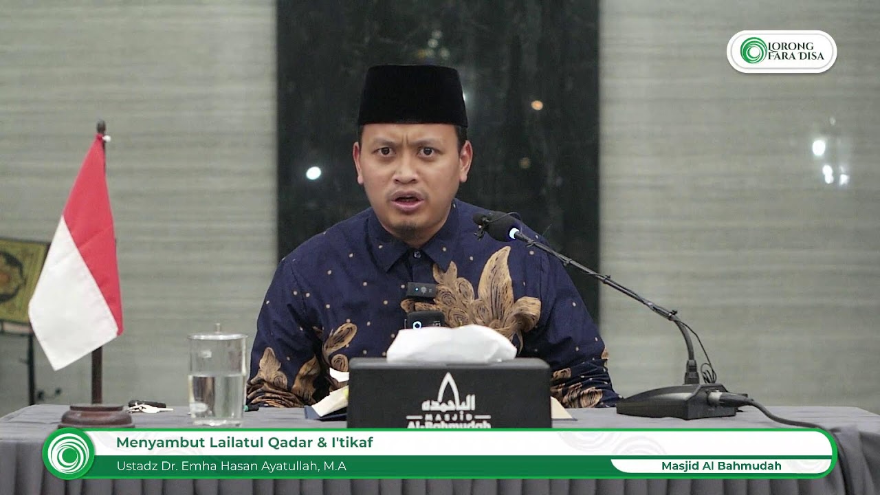 Menyambut Lailatul Qadar & I'tikaf - Ustadz Dr. Emha Hasan Ayatullah, M.A