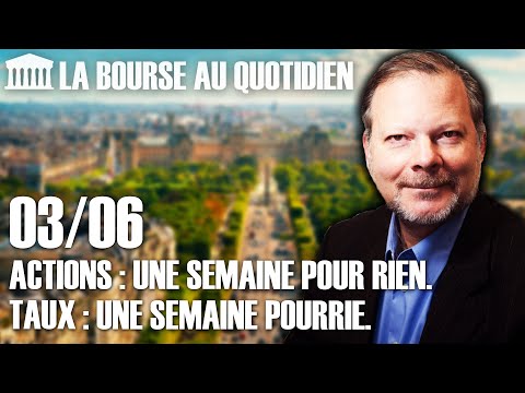Bourse au Quotidien - Actions : une semaine pour rien. Taux : une semaine pourrie.
